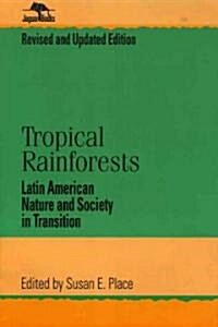 Tropical Rainforests: Latin American Nature and Society in Transition (Paperback, Revised, Update)