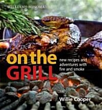 Williams-Sonoma on the Grill: Adventures in Fire and Smoke (Hardcover)
