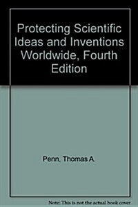Protecting Scientific Ideas and Inventions Worldwide (Paperback, 4th)