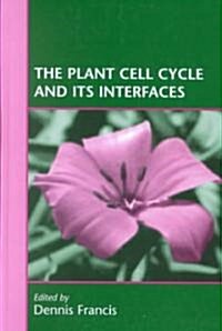 The Plant Cell Cycle and Its Interfaces (Hardcover)