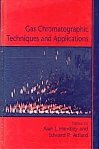 Gas Chromatographic Techniques and Applications (Hardcover)