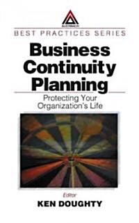 Business Continuity Planning : Protecting Your Organizations Life (Hardcover)