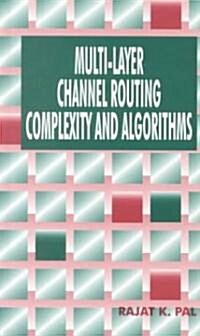 Multi-Layer Channel Routing Complexity and Algorithms (Hardcover)