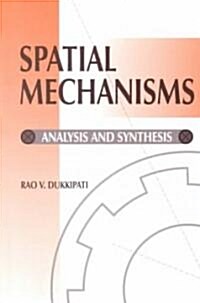Spatial Mechanisms: Analysis and Synthesis (Hardcover)