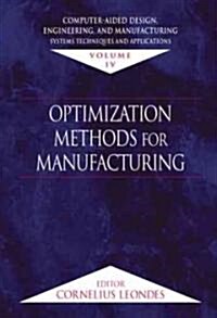 Computer-Aided Design, Engineering, and Manufacturing: Systems Techniques and Applications, Volume IV, Optimization Methods for Manufacturing          (Hardcover)