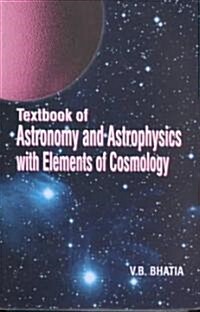 A Textbook of Astronomy and Astrophysics With Elements of Cosmology (Hardcover)