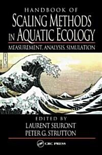 Handbook of Scaling Methods in Aquatic Ecology: Measurement, Analysis, Simulation (Hardcover)