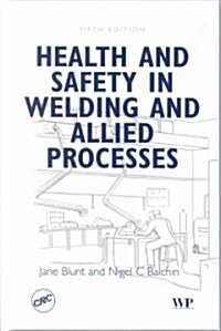 Health and Safety in Welding and Allied Processes (Hardcover, 5th, Subsequent)