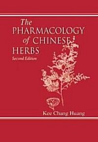The Pharmacology of Chinese Herbs (Hardcover, 2nd, Subsequent)
