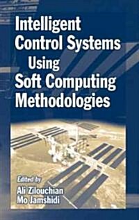 Intelligent Control Systems Using Soft Computing Methodologies (Hardcover)