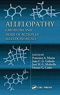 Allelopathy: Chemistry and Mode of Action of Allelochemicals (Hardcover)