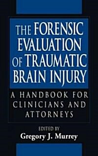 The Forensic Evaluation of Traumatic Brain Injury (Hardcover)