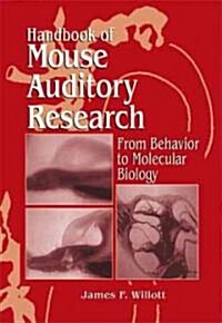 Handbook of Mouse Auditory Research: From Behavior to Molecular Biology (Hardcover)