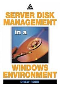Server Disk Management in a Windows Environment (Paperback)