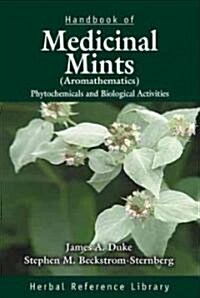 Handbook of Medicinal Mints ( Aromathematics): Phytochemicals and Biological Activities, Herbal Reference Library (Hardcover)