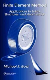 Finite element method : applications in solids, structures, and heat transfer