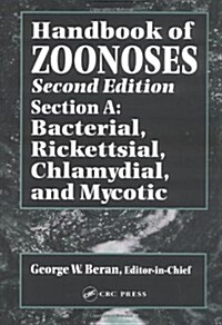 Handbook of Zoonoses, Second Edition, Section a: Bacterial, Rickettsial, Chlamydial, and Mycotic Zoonoses (Hardcover, 2)