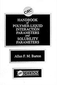 Handbook of Poylmer-Liquid Interaction Parameters and Solubility Parameters (Hardcover)