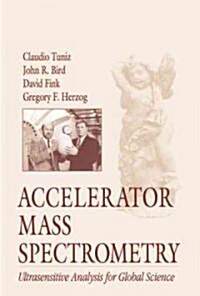 Accelerator Mass Spectrometry: Ultrasensitive Analysis for Global Science (Hardcover)