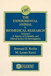 The Experimental Animal in Biomedical Research: A Survey of Scientific and Ethical Issues for Investigators, Volume I (Hardcover)