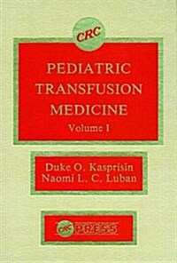 Pediatric Transfusion Medicine, Volume I (Hardcover)