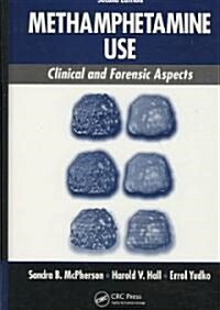 Methamphetamine Use: Clinical and Forensic Aspects (Hardcover, 2)