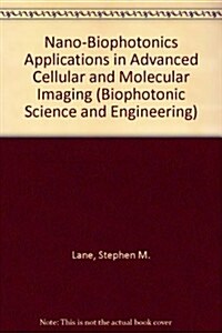 Nano-biophotonics Applications in Advanced Cellular And Molecular Imaging (Hardcover)