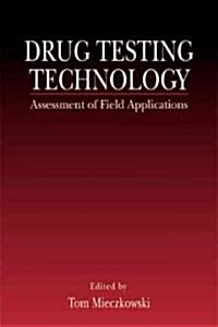 Drug Testing Technology: Assessment of Field Applications (Hardcover)