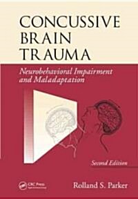 Concussive Brain Trauma: Neurobehavioral Impairment & Maladaptation, Second Edition (Hardcover, 2)