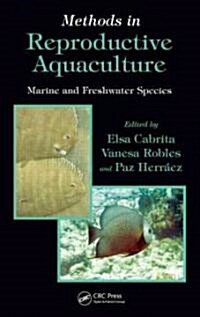 Methods in Reproductive Aquaculture: Marine and Freshwater Species (Hardcover)