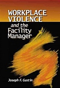 Workplace Violence And the Facility Manager (Hardcover)
