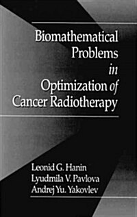 Biomathematical Problems in Optimization of Cancer Radiotherapy (Hardcover)