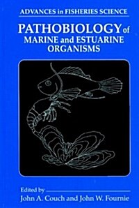Pathobiology of Marine and Estuarine Organisms (Hardcover)