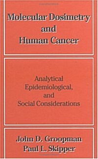 Molecular Dosimetry and Human Cancer: Analytical, Epidemiological, and Social Considerations (Hardcover)