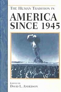 The Human Tradition in America Since 1945 (Paperback)