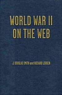 World War II on the Web: A Guide to the Very Best Sites with Free CD-ROM (Hardcover)