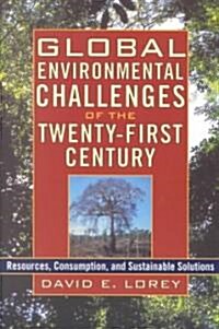 Global Environmental Challenges of the Twenty-First Century: Resources, Consumption, and Sustainable Solutions (Paperback)