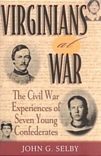 Virginians at War: The Civil War Experiences of Seven Young Confederates (Paperback)