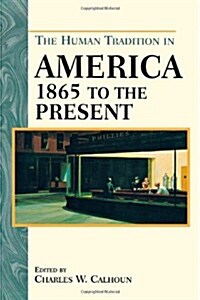 The Human Tradition in America from 1865 to the Present (Hardcover)