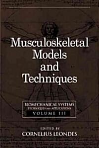 Biomechanical Systems: Techniques and Applications, Volume III: Musculoskeletal Models and Techniques                                                  (Hardcover)
