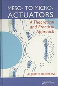 Meso- To Micro- Actuators: A Theoretical and Practical Approach (Hardcover)