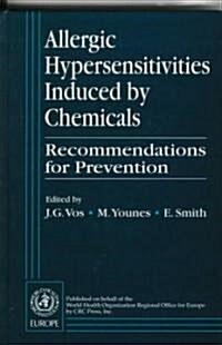 Allergic Hypersensitivities Induced by Chemicals: Recommendations for Prevention (Hardcover)