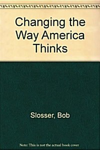 Changing the Way America Thinks (Hardcover)