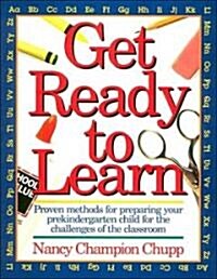 Get Ready to Learn: Proven Methods for Prepairing Your Prekindergarten for the Challenges of the Classroom (Paperback)