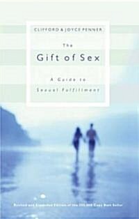 The Gift of Sex: A Guide to Sexual Fulfillment (Paperback, Revised and Exp)