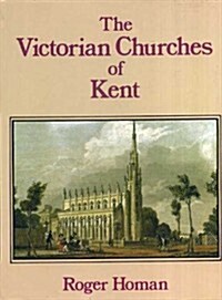 The Victorian Churches of Kent (Hardcover)