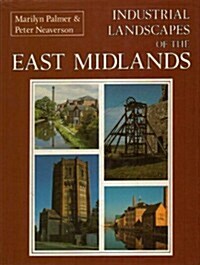 Industrial Landscapes of the East Midlands (Hardcover)