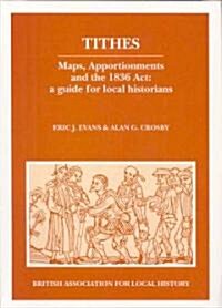 Tithes : Maps, Apportionments and the 1836 Act (Paperback, 2 Revised edition)