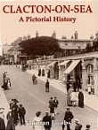 Clacton-on-Sea: A Pictorial History (Paperback)