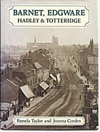 Barnet, Edgware, Hadley and Totteridge : A Pictorial History (Hardcover)